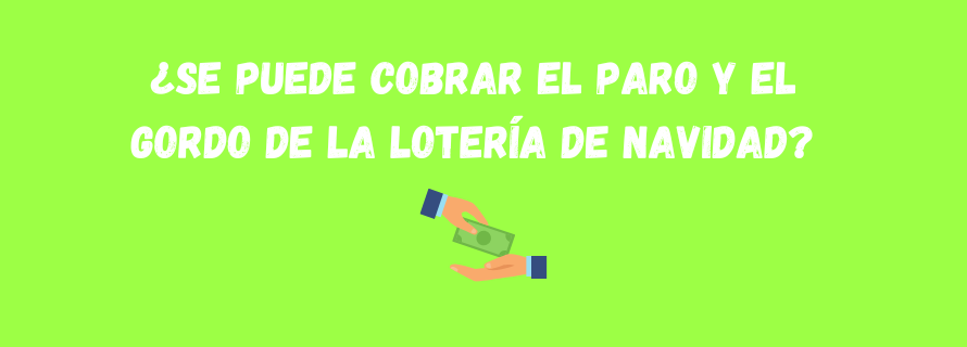 ¿Se puede cobrar el paro y el Gordo de la Lotería de Navidad?