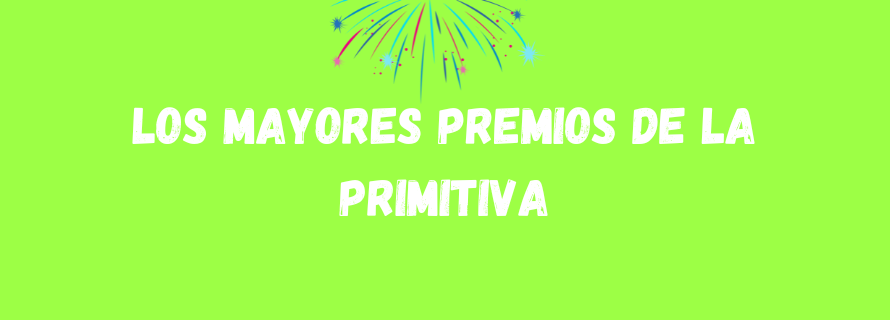 Los mayores premios de la Primitiva