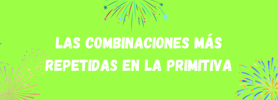 Las Combinaciones más repetidas en la Primitiva: