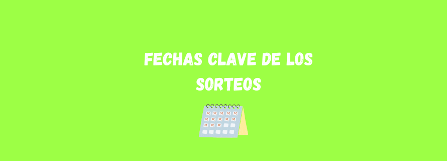 Fechas clave de los sorteos